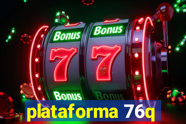 plataforma 76q